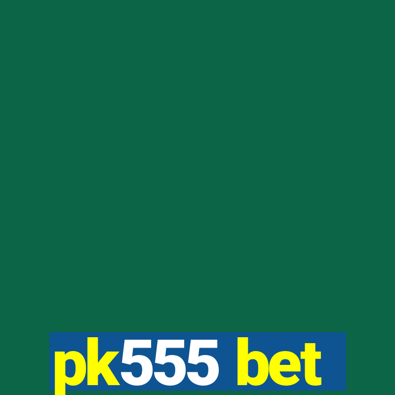 pk555 bet